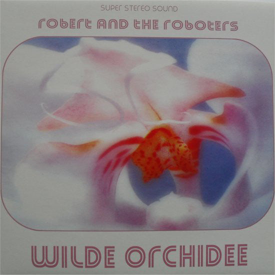 Robert And The Roboters : Wilde Orchidee (LP, Album)
