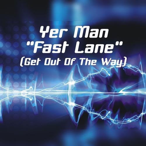 Yer Man : Fast Lane (Get Out Of The Way) (12")