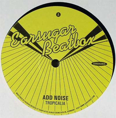 Add Noise : Tropicalia / Tropic Rhythm (12")